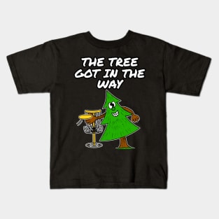 Disc Golf The Tree Got In The Way Kids T-Shirt